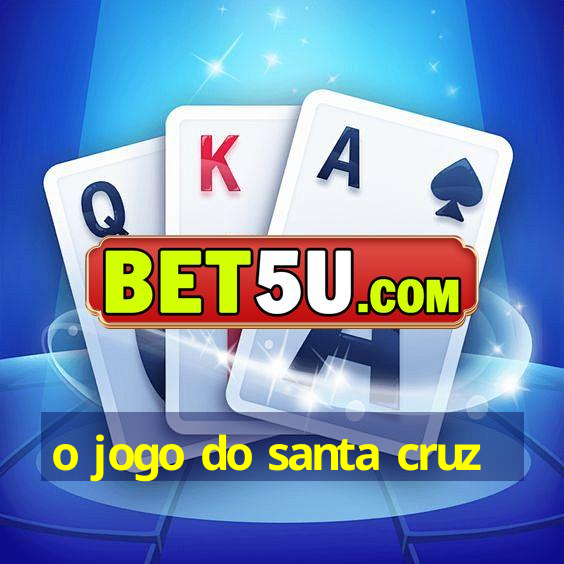 o jogo do santa cruz